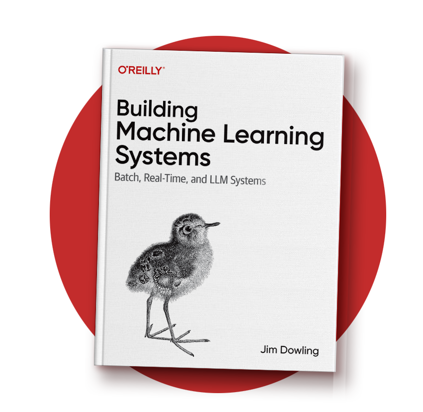 Building Machine Learning Systems by Jim Dowling, O'Reilly